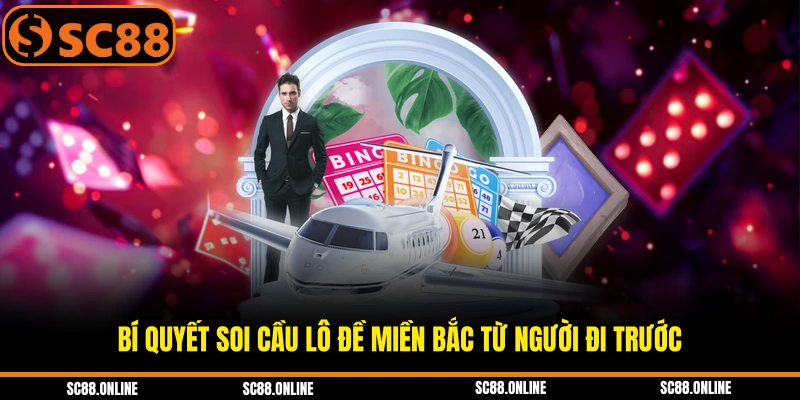 Bí quyết soi cầu lô đề miền Bắc từ người đi trước