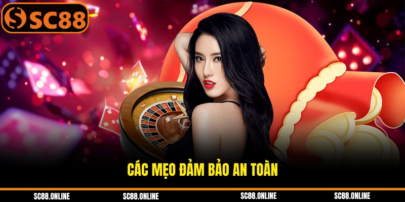Các mẹo đảm bảo an toàn