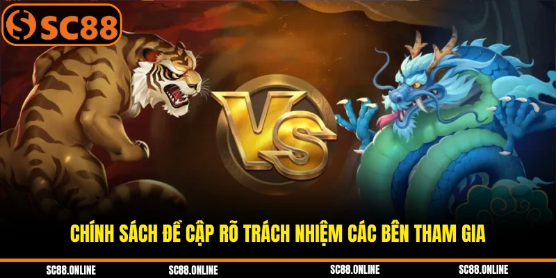 Chính sách đề cập rõ trách nhiệm các bên tham gia