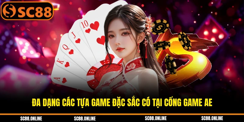 Đa dạng các tựa game đặc sắc có tại cổng game AE