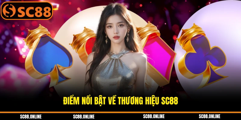 Điểm nổi bật về thương hiệu SC88