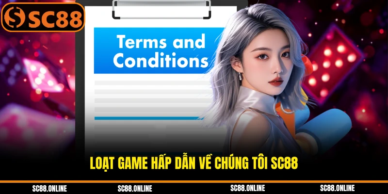 Loạt game hấp dẫn về chúng tôi SC88