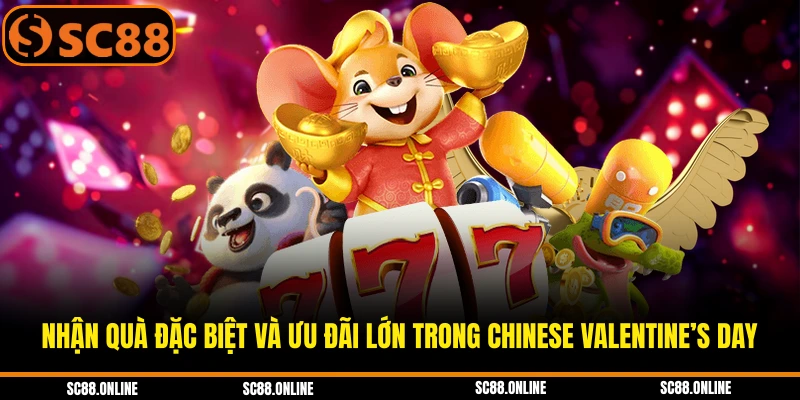 Nhận quà đặc biệt và ưu đãi lớn trong Chinese Valentine’s Day