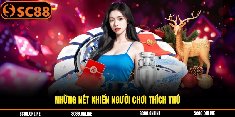 Những nét khiến người chơi thích thú 