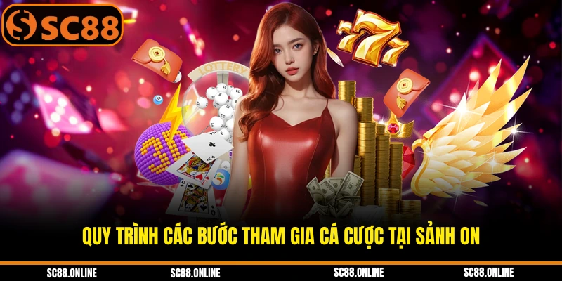 Quy trình các bước tham gia cá cược tại sảnh On