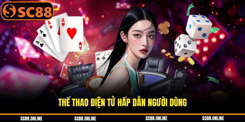 Thể thao điện tử hấp dẫn người dùng