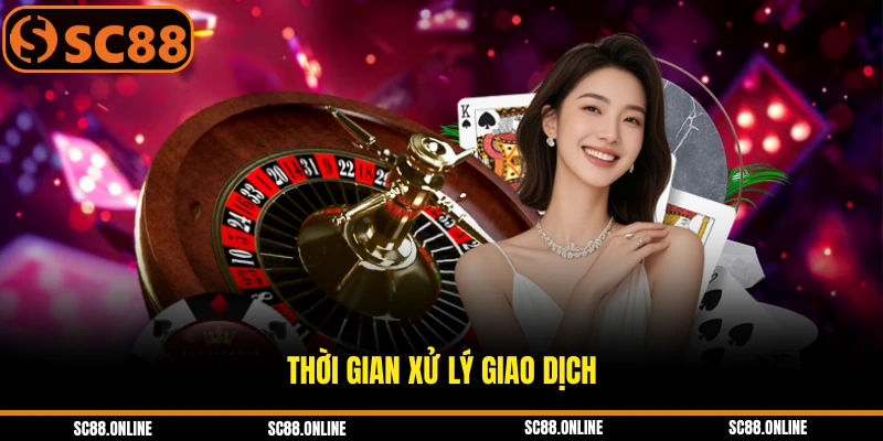 Thời gian xử lý giao dịch