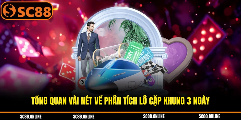 Tổng quan vài nét về phân tích lô cặp khung 3 ngày